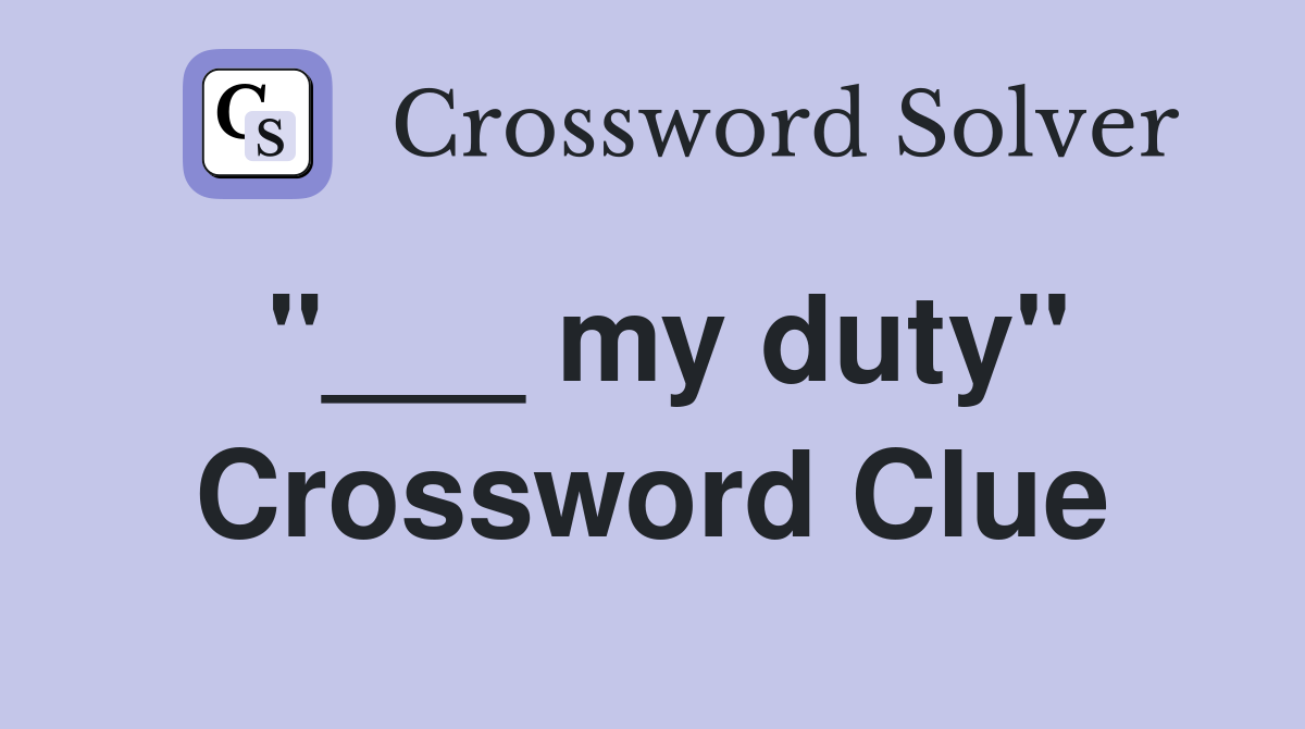 "___ my duty" Crossword Clue