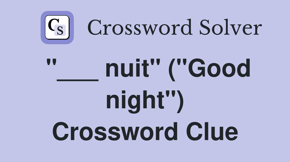 "___ nuit" ("Good night") Crossword Clue