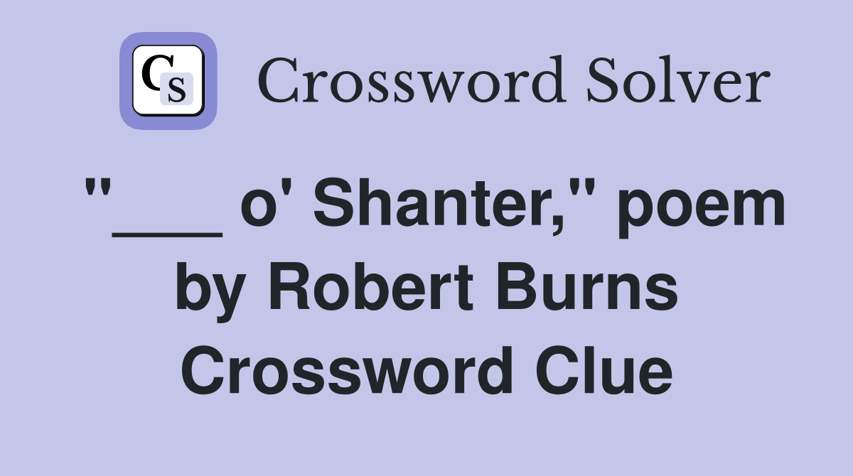 "___ o' Shanter," poem by Robert Burns Crossword Clue