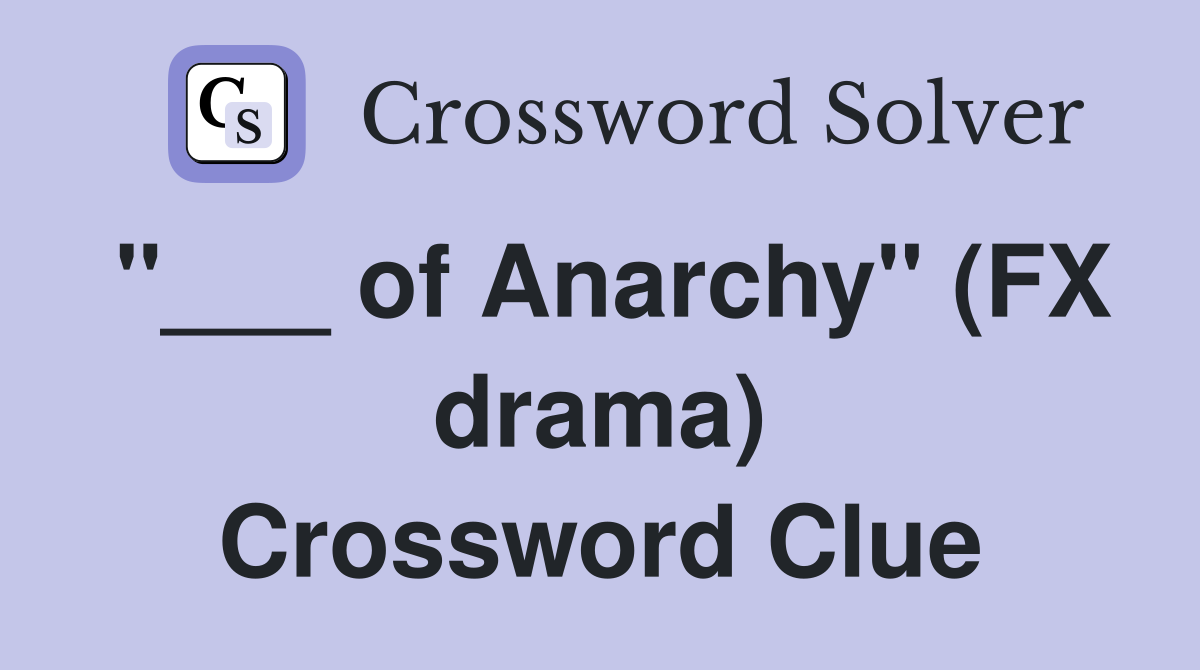 "___ of Anarchy" (FX drama) Crossword Clue