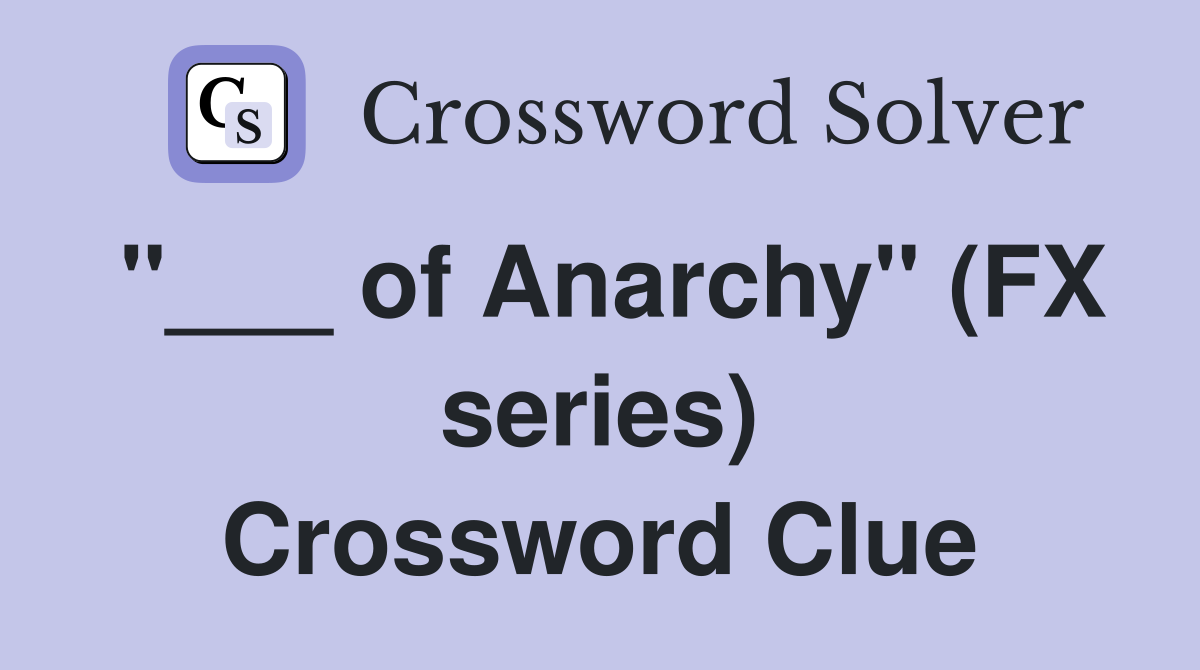 "___ of Anarchy" (FX series) Crossword Clue