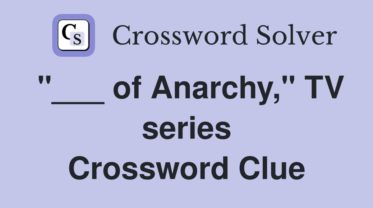 "___ of Anarchy," TV series Crossword Clue