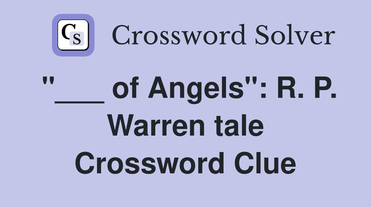 "___ of Angels": R. P. Warren tale Crossword Clue