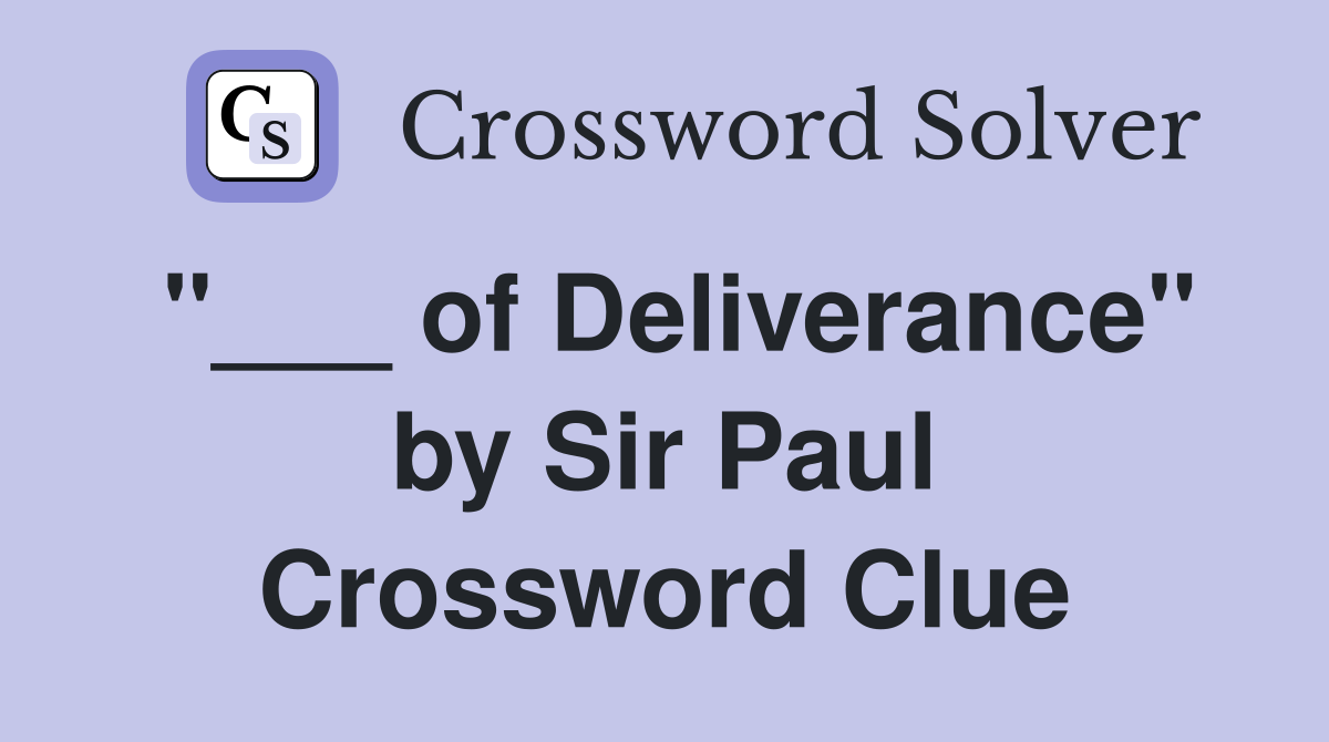 "___ of Deliverance" by Sir Paul Crossword Clue