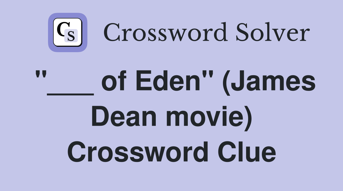 "___ of Eden" (James Dean movie) Crossword Clue