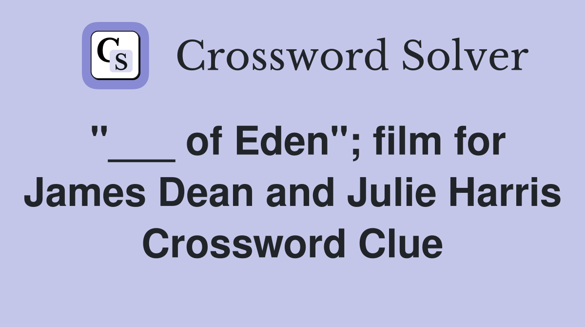 "___ of Eden"; film for James Dean and Julie Harris Crossword Clue
