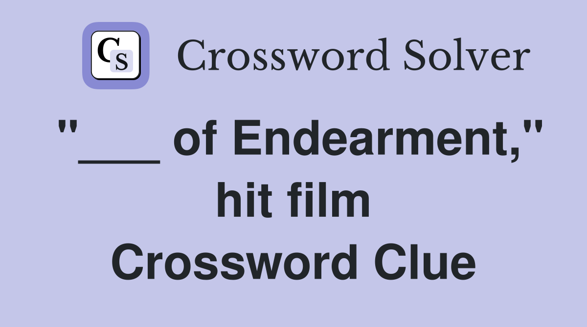 "___ of Endearment," hit film Crossword Clue