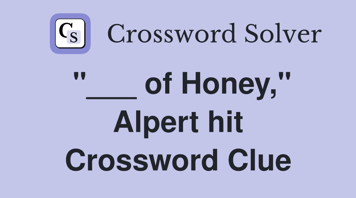 "___ of Honey," Alpert hit Crossword Clue