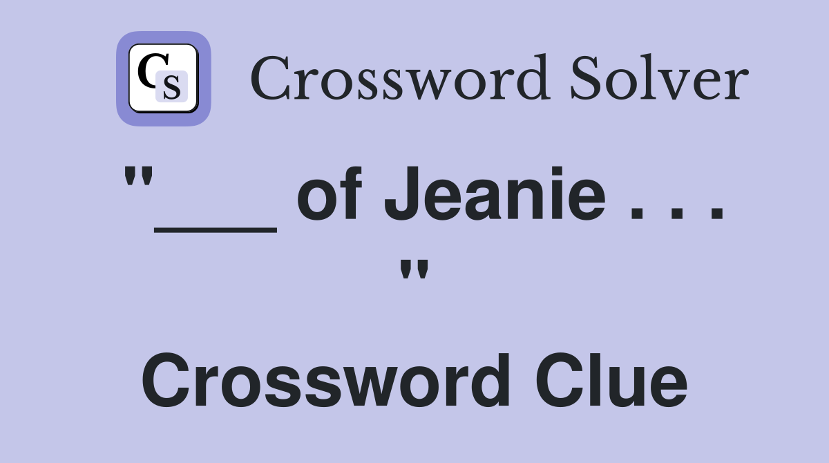 "___ of Jeanie . . . " Crossword Clue