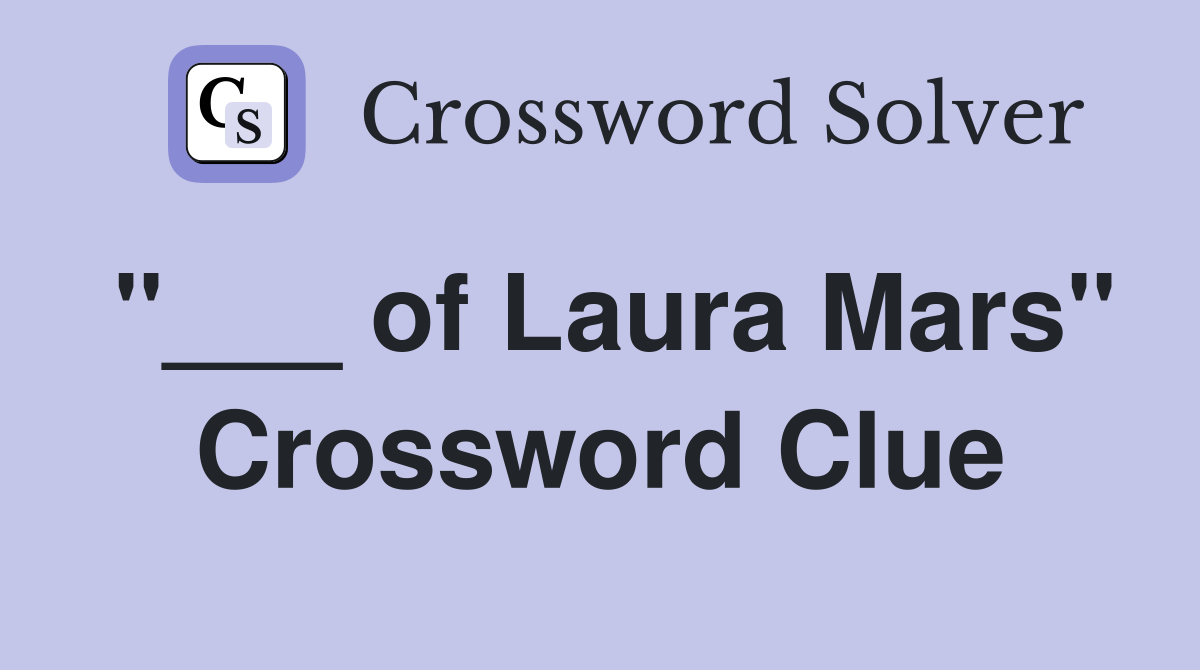 "___ of Laura Mars" Crossword Clue
