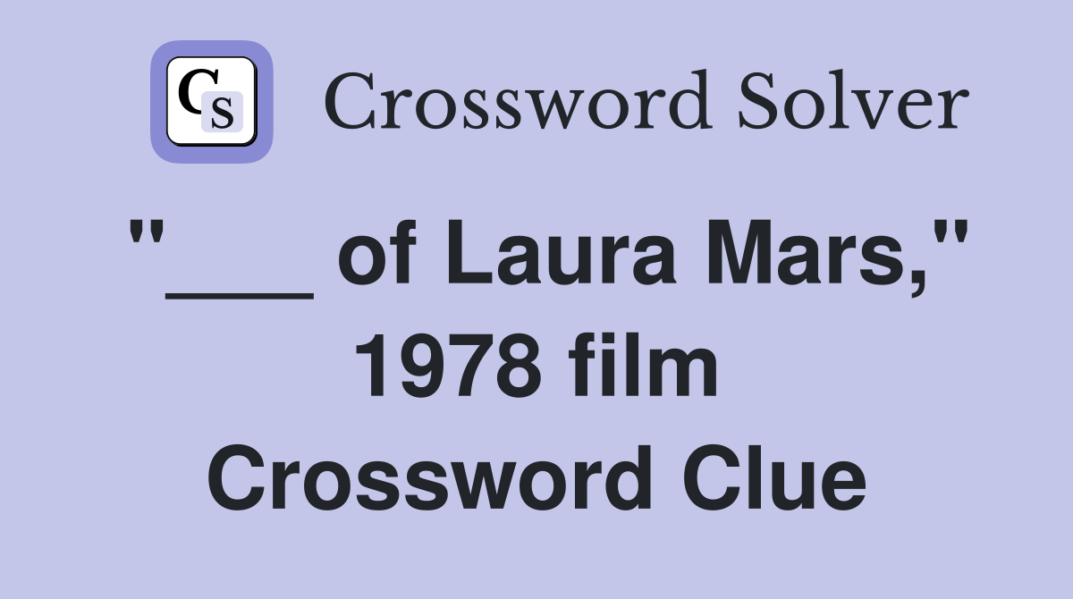 "___ of Laura Mars," 1978 film Crossword Clue
