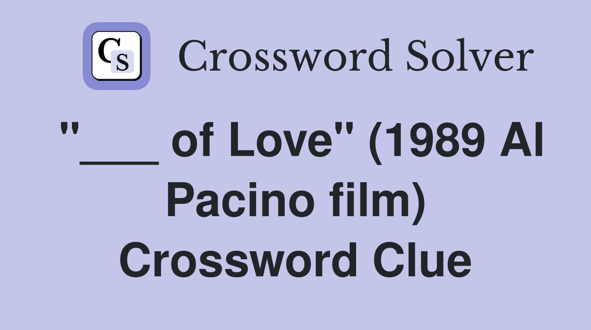 "___ of Love" (1989 Al Pacino film) Crossword Clue