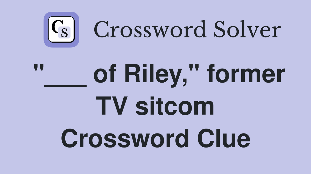 "___ of Riley," former TV sitcom Crossword Clue