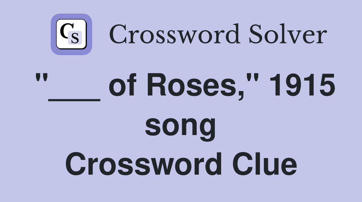 "___ of Roses," 1915 song Crossword Clue