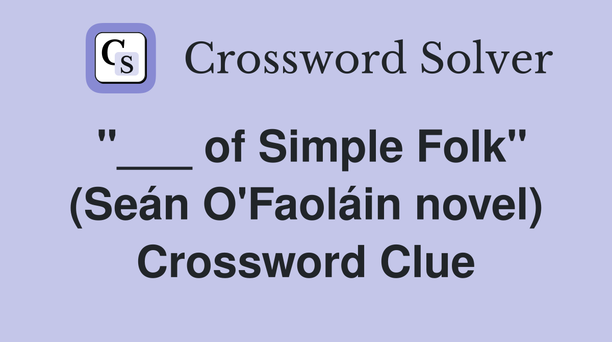 "___ of Simple Folk" (Seán O'Faoláin novel) Crossword Clue