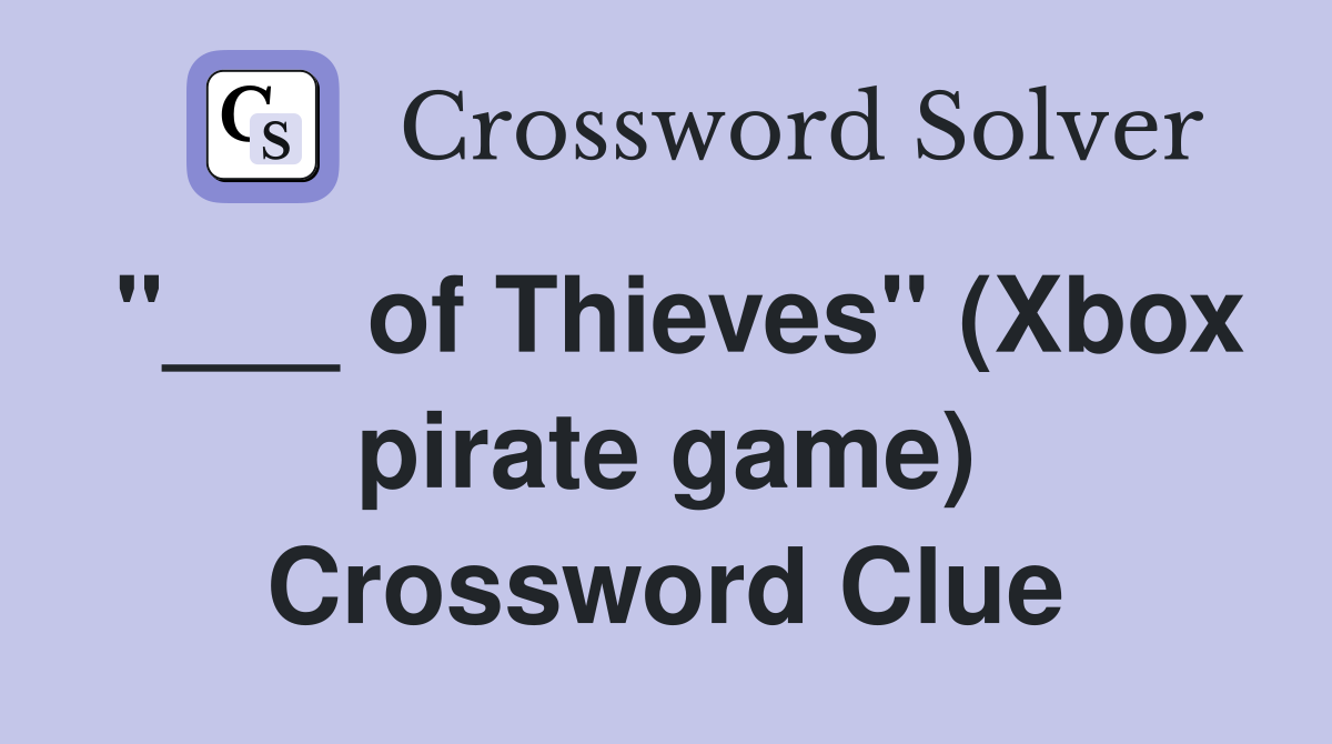 "___ of Thieves" (Xbox pirate game) Crossword Clue
