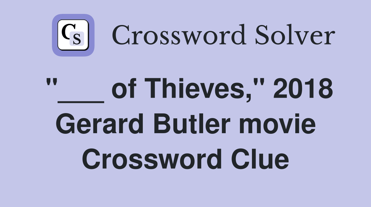 "___ of Thieves," 2018 Gerard Butler movie Crossword Clue