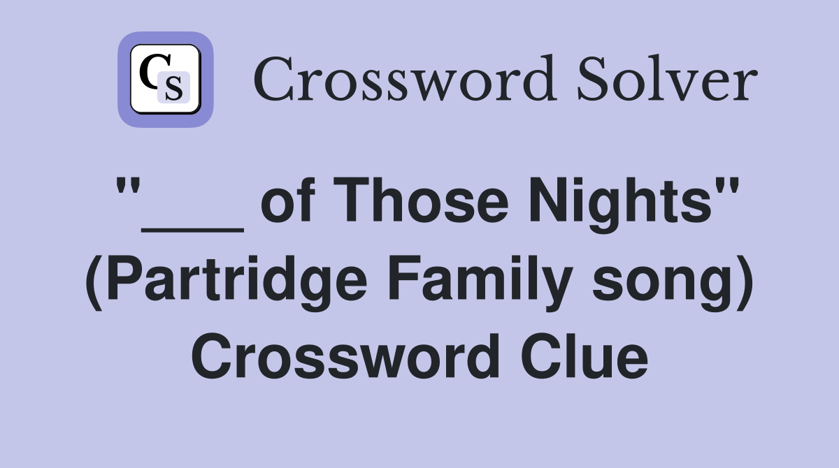 "___ of Those Nights" (Partridge Family song) Crossword Clue