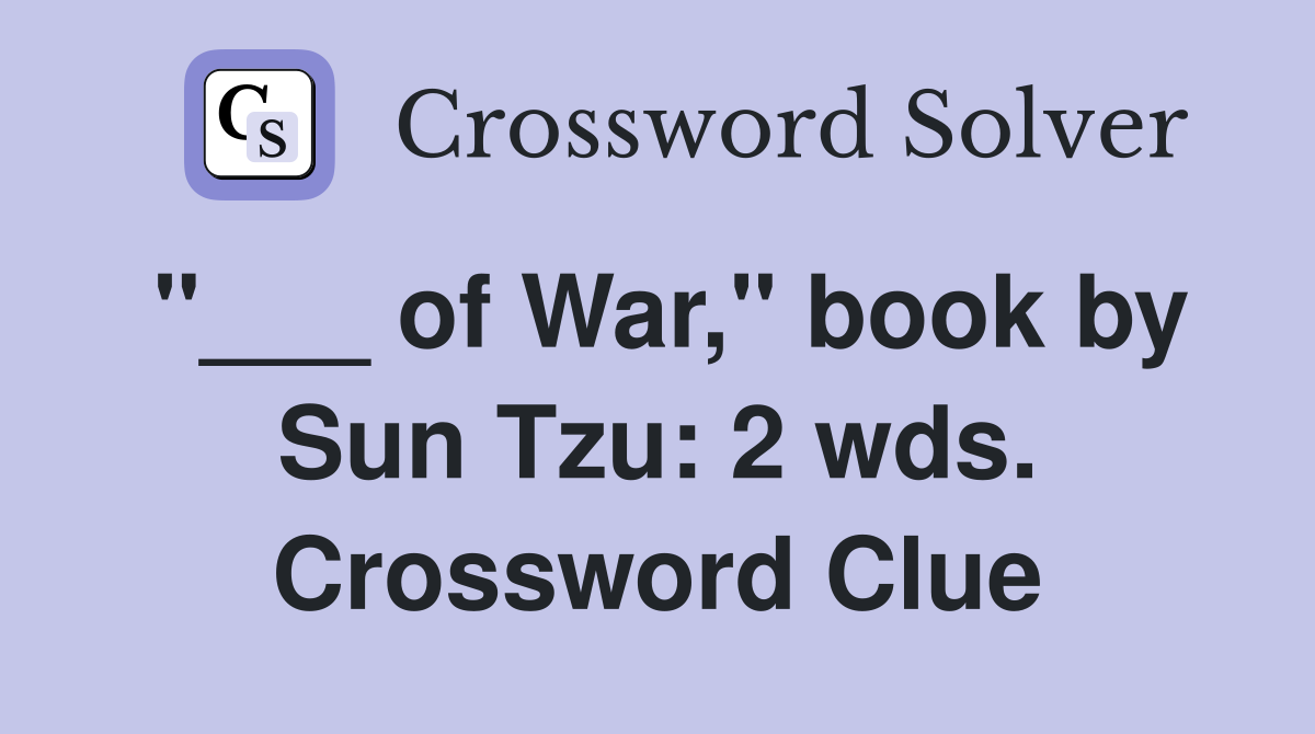 "___ of War," book by Sun Tzu: 2 wds. Crossword Clue