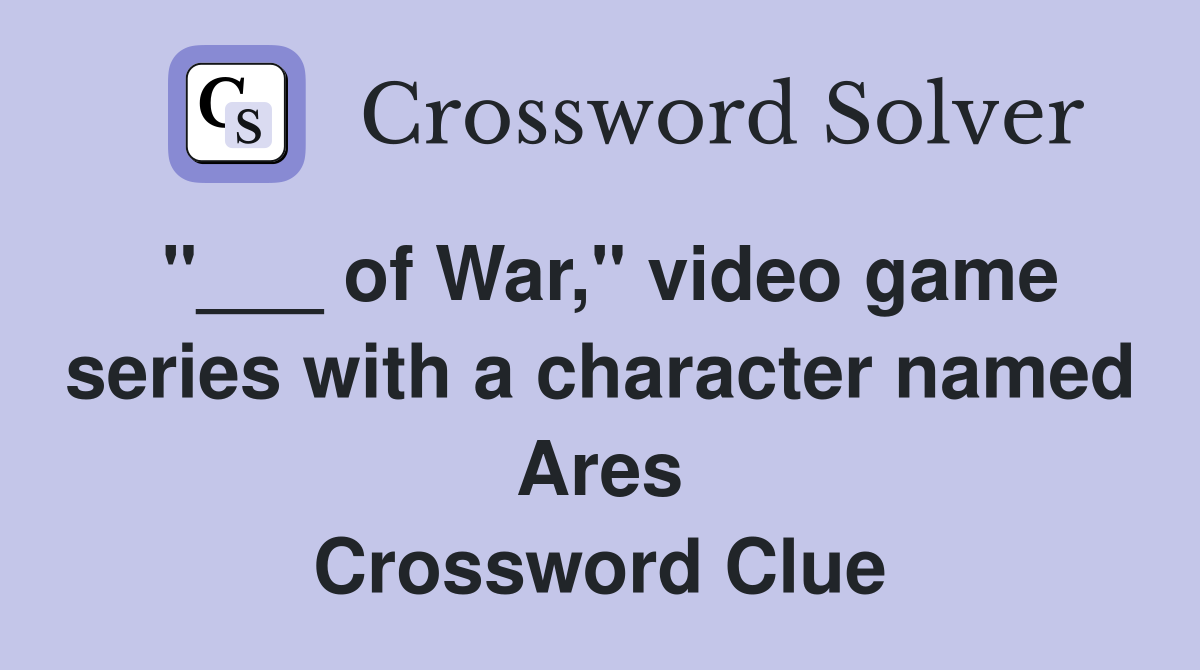 "___ of War," video game series with a character named Ares Crossword Clue