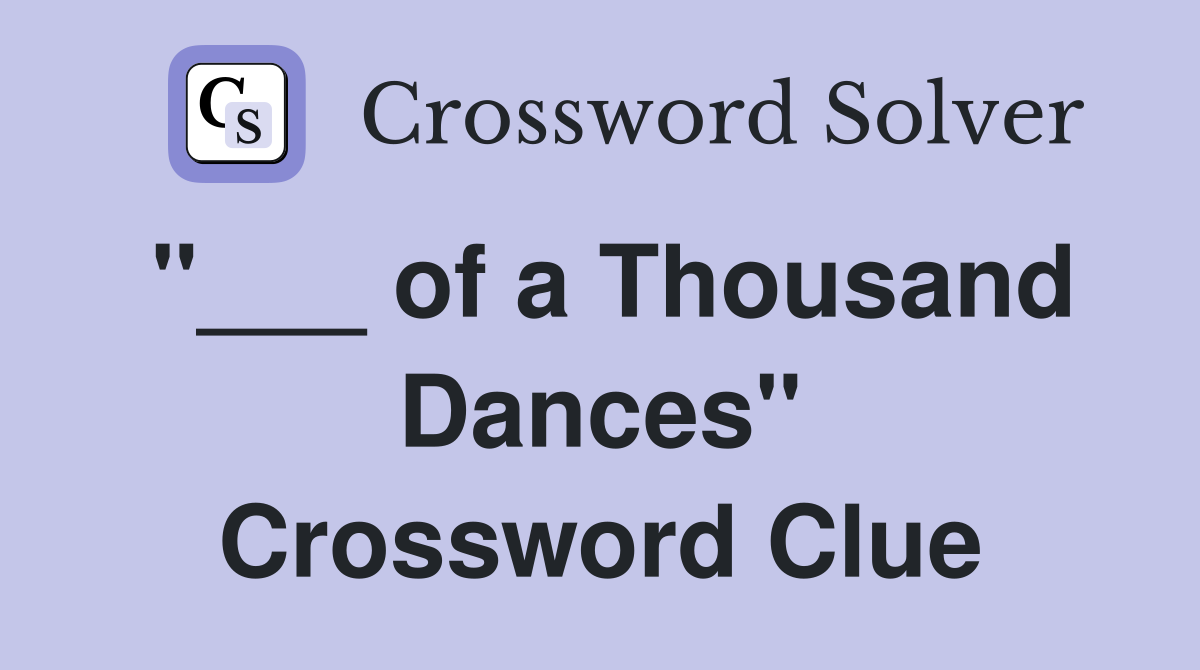 "___ of a Thousand Dances" Crossword Clue