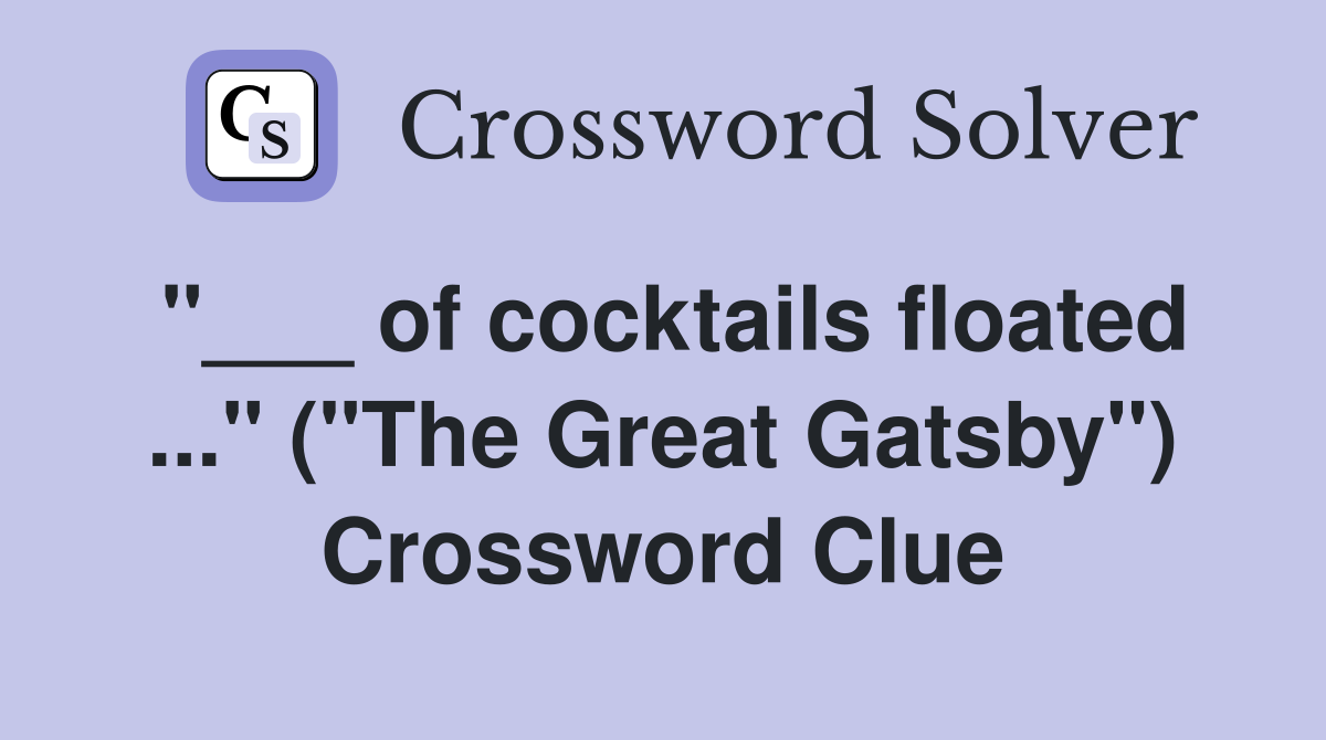 "___ of cocktails floated ..." ("The Great Gatsby") Crossword Clue