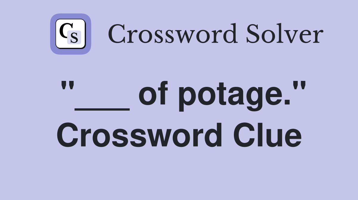 "___ of potage." Crossword Clue
