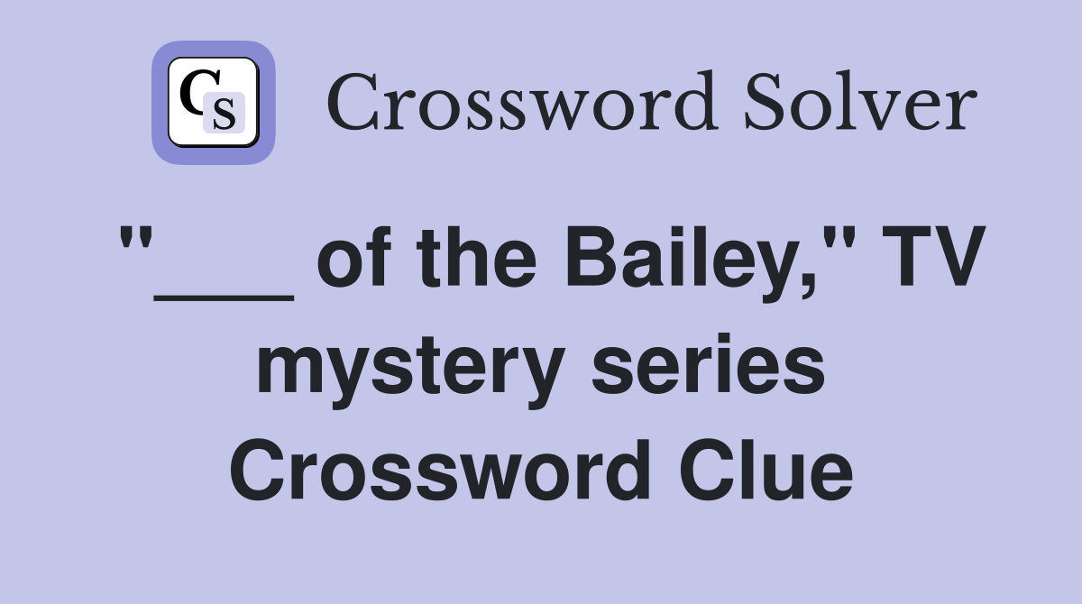 "___ of the Bailey," TV mystery series Crossword Clue