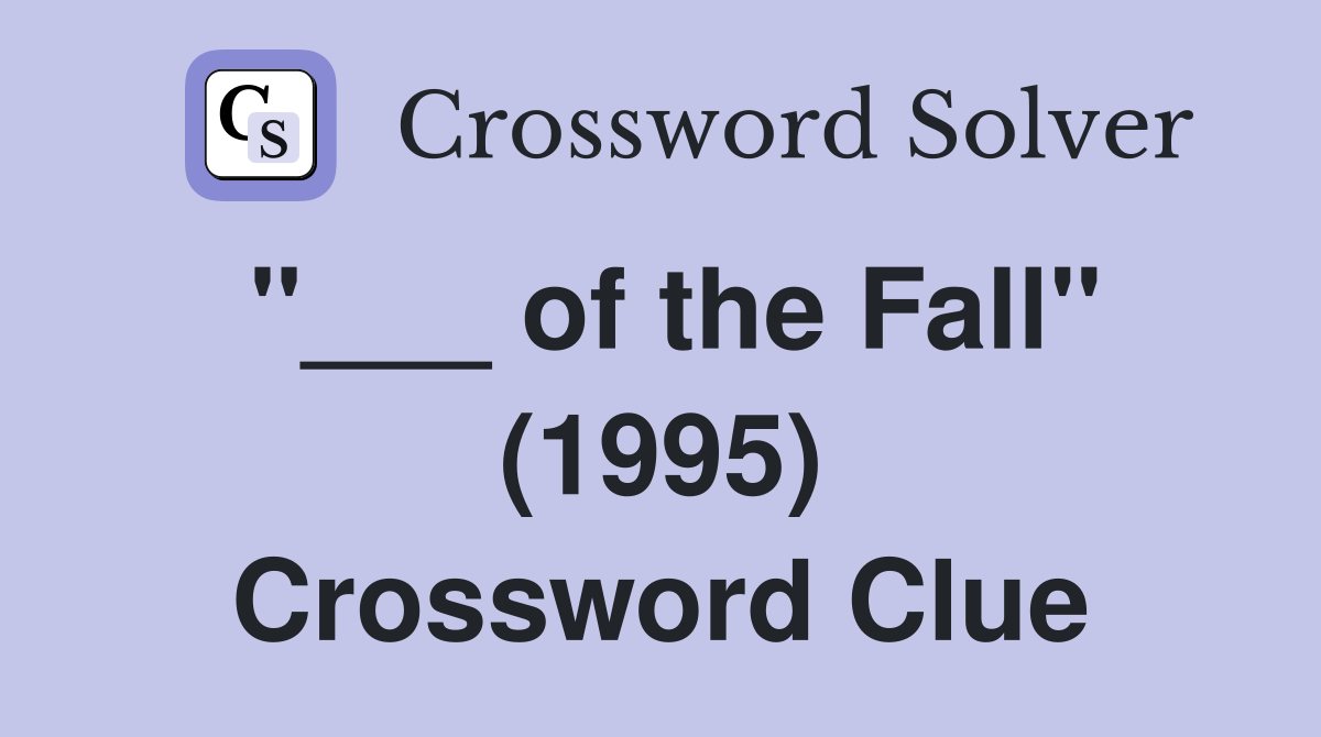 "___ of the Fall" (1995) Crossword Clue