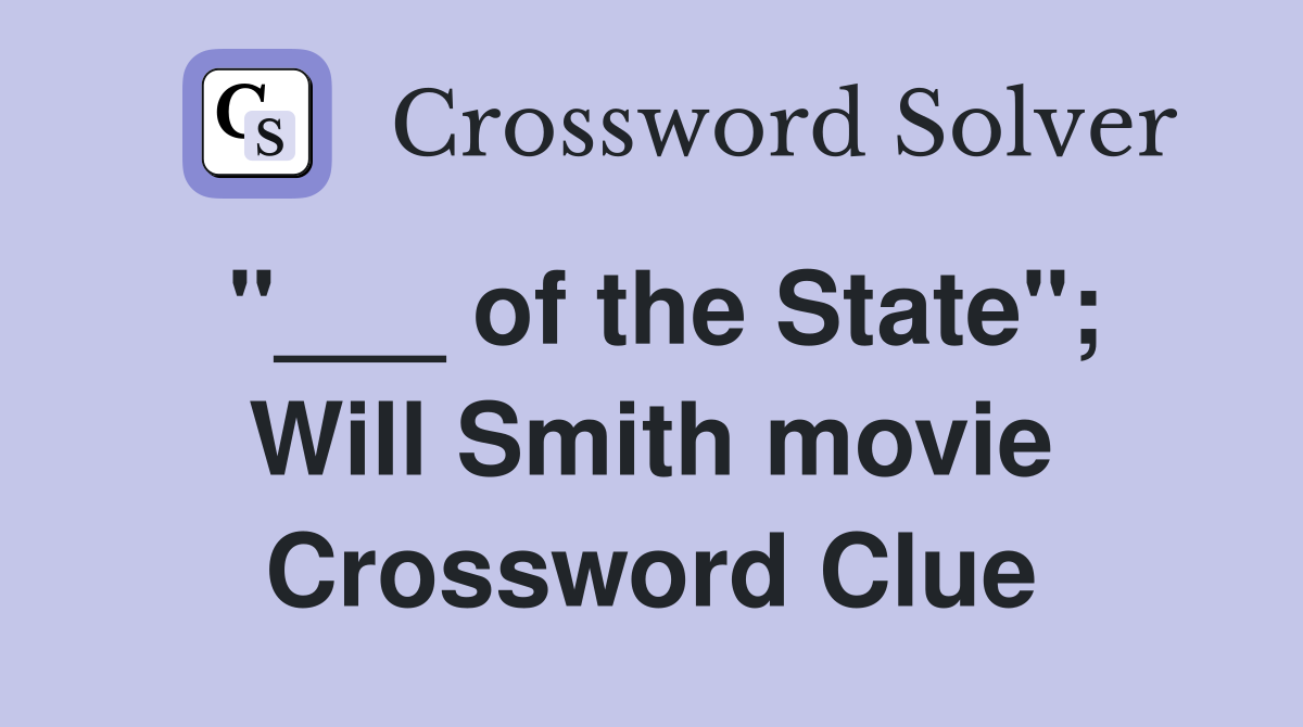 "___ of the State"; Will Smith movie Crossword Clue