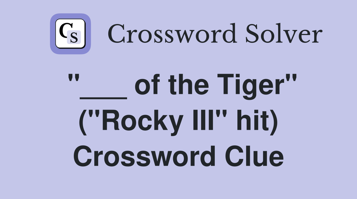 "___ of the Tiger" ("Rocky III" hit) Crossword Clue