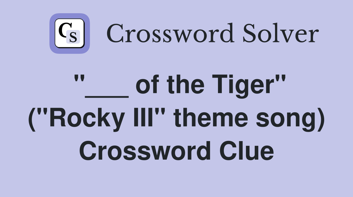 "___ of the Tiger" ("Rocky III" theme song) Crossword Clue