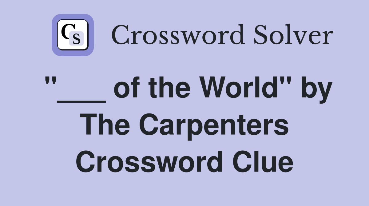 "___ of the World" by The Carpenters Crossword Clue