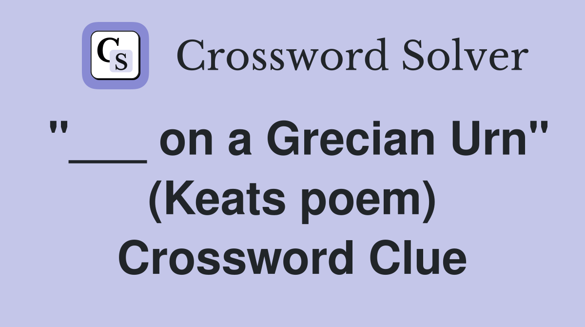 "___ on a Grecian Urn" (Keats poem) Crossword Clue