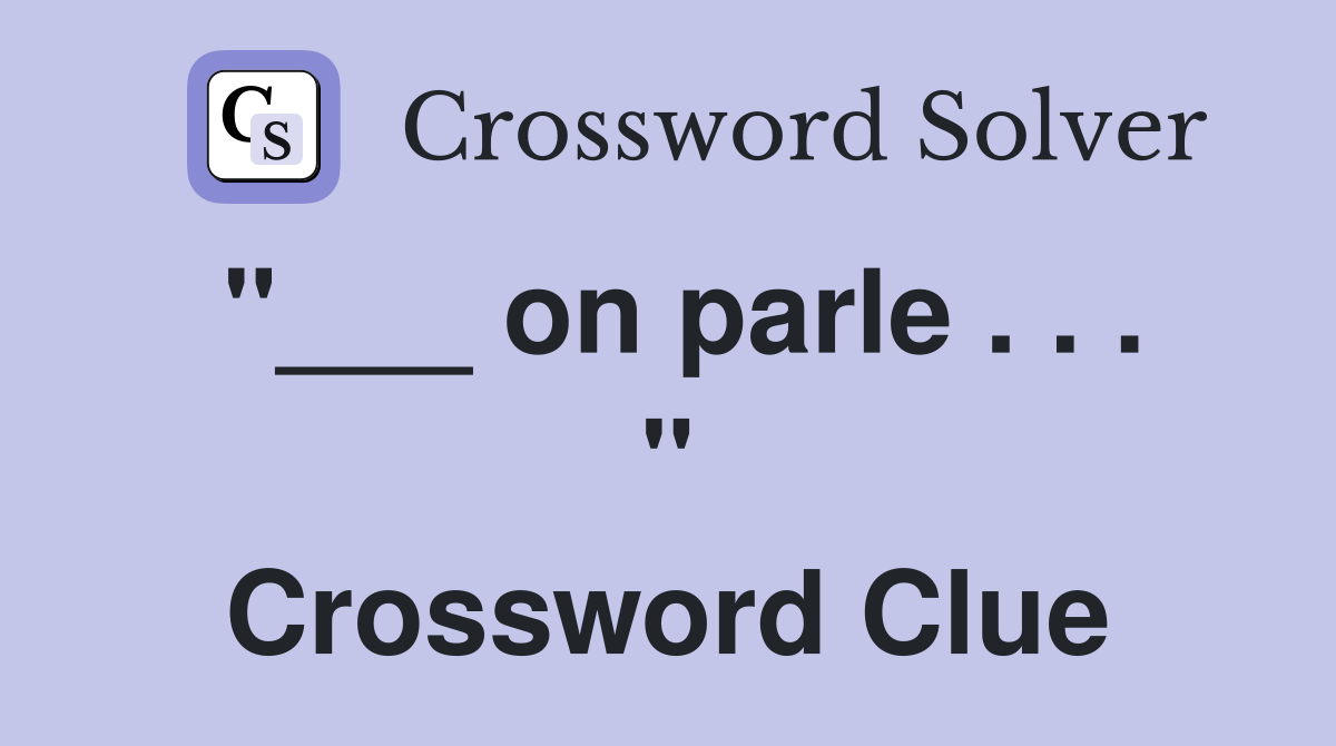 "___ on parle . . . " Crossword Clue