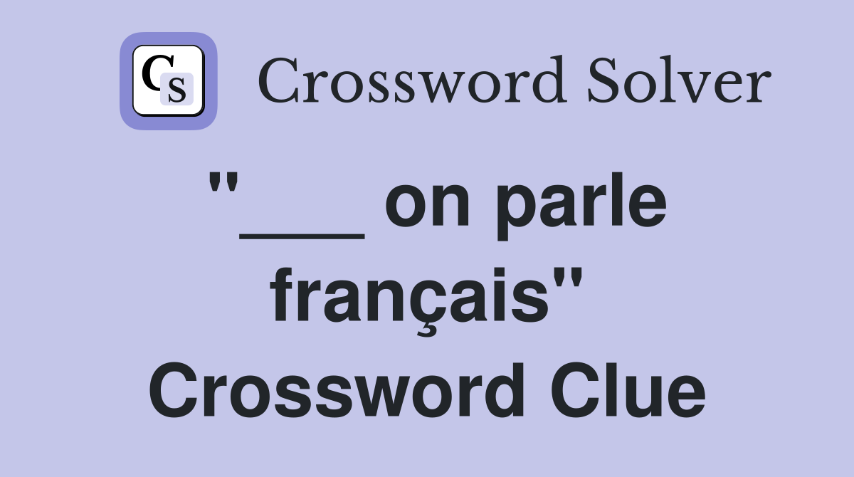 "___ on parle français" Crossword Clue