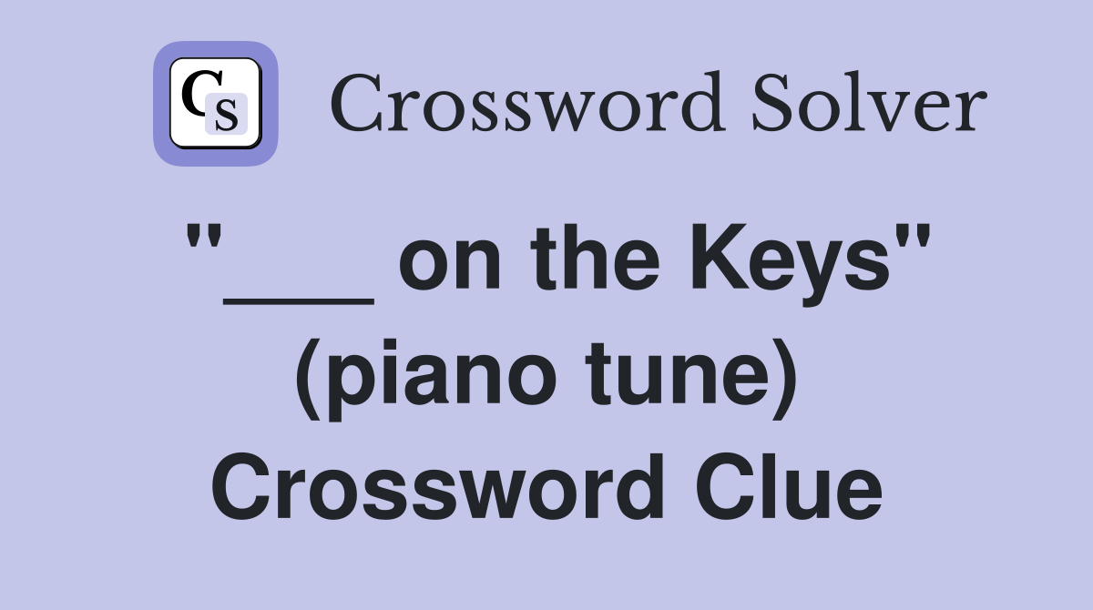 "___ on the Keys" (piano tune) Crossword Clue