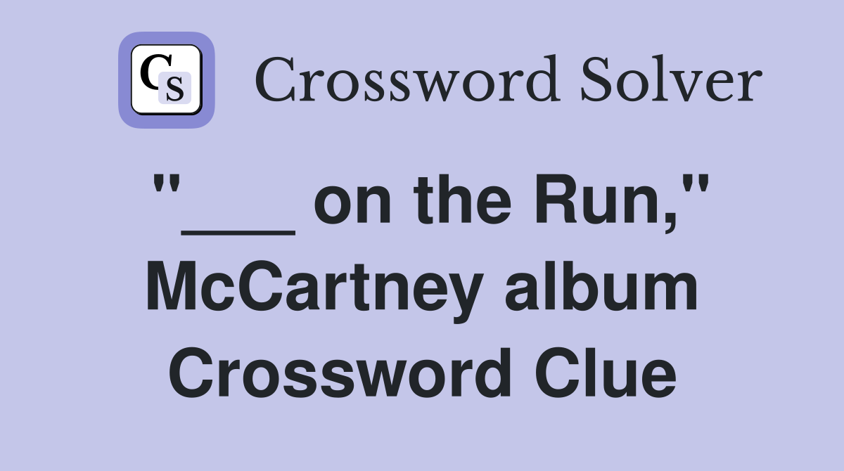 "___ on the Run," McCartney album Crossword Clue