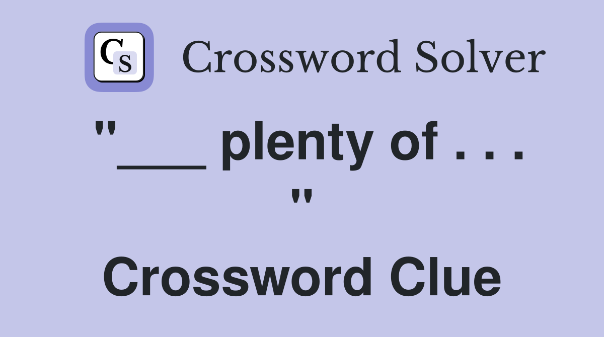 plenty of quot Crossword Clue Answers Crossword Solver