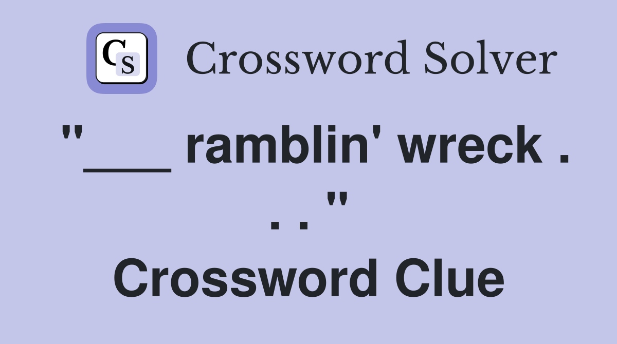 "___ ramblin' wreck . . . " Crossword Clue