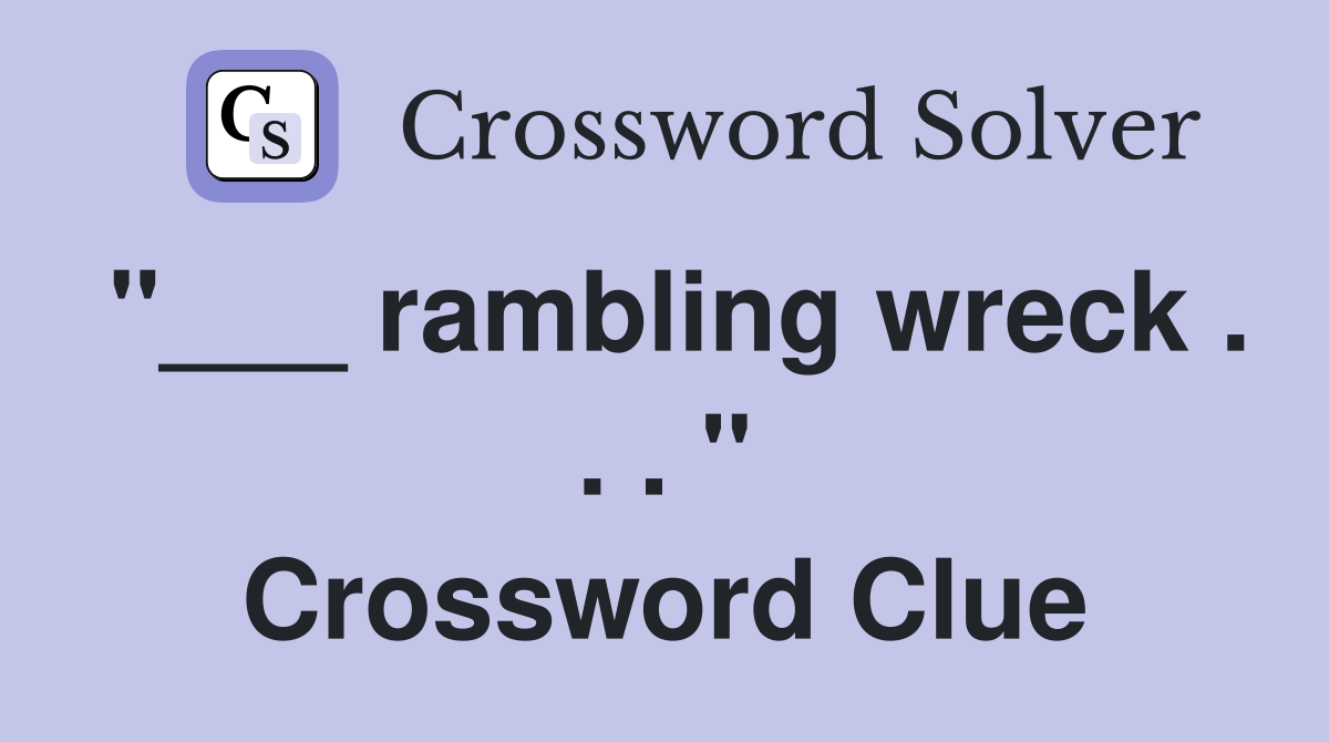 "___ rambling wreck . . . " Crossword Clue