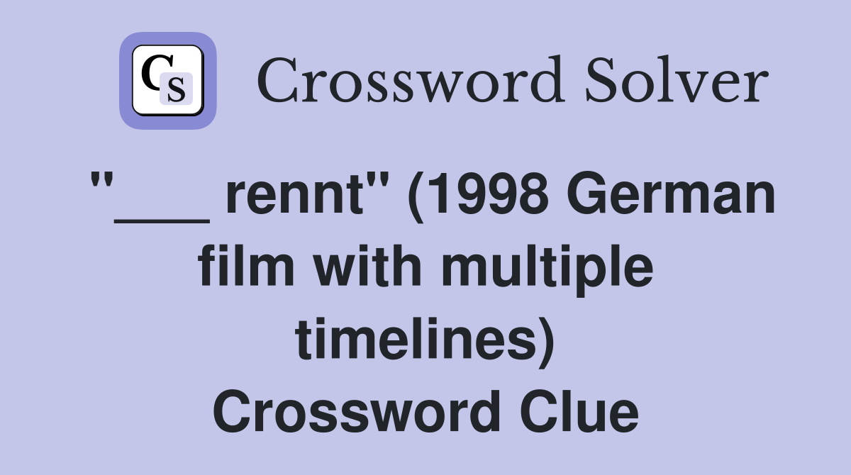"___ rennt" (1998 German film with multiple timelines) Crossword Clue
