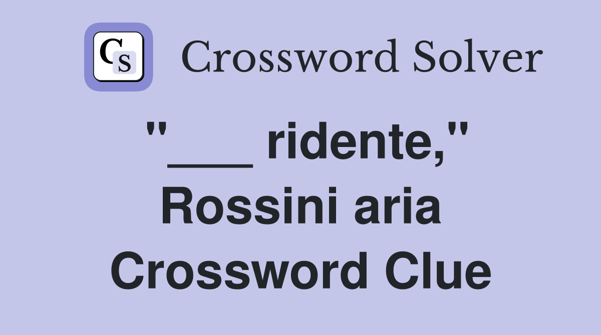 "___ ridente," Rossini aria Crossword Clue