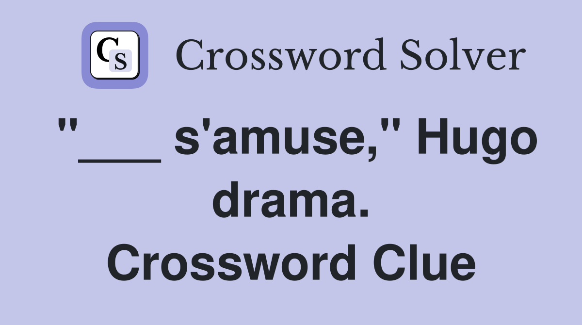 "___ s'amuse," Hugo drama. Crossword Clue