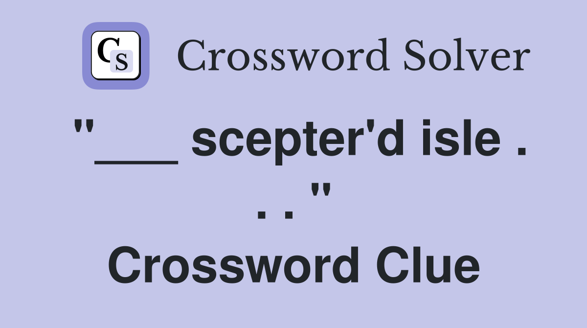 "___ scepter'd isle . . . " Crossword Clue