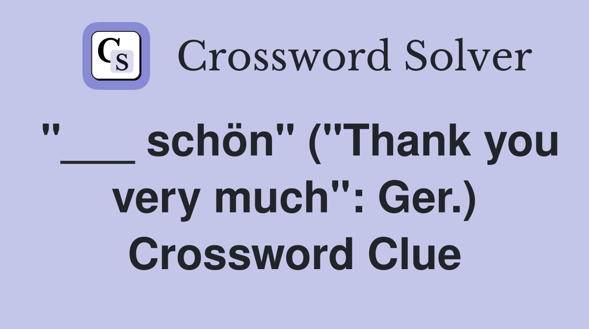 "___ schön" ("Thank you very much": Ger.) Crossword Clue