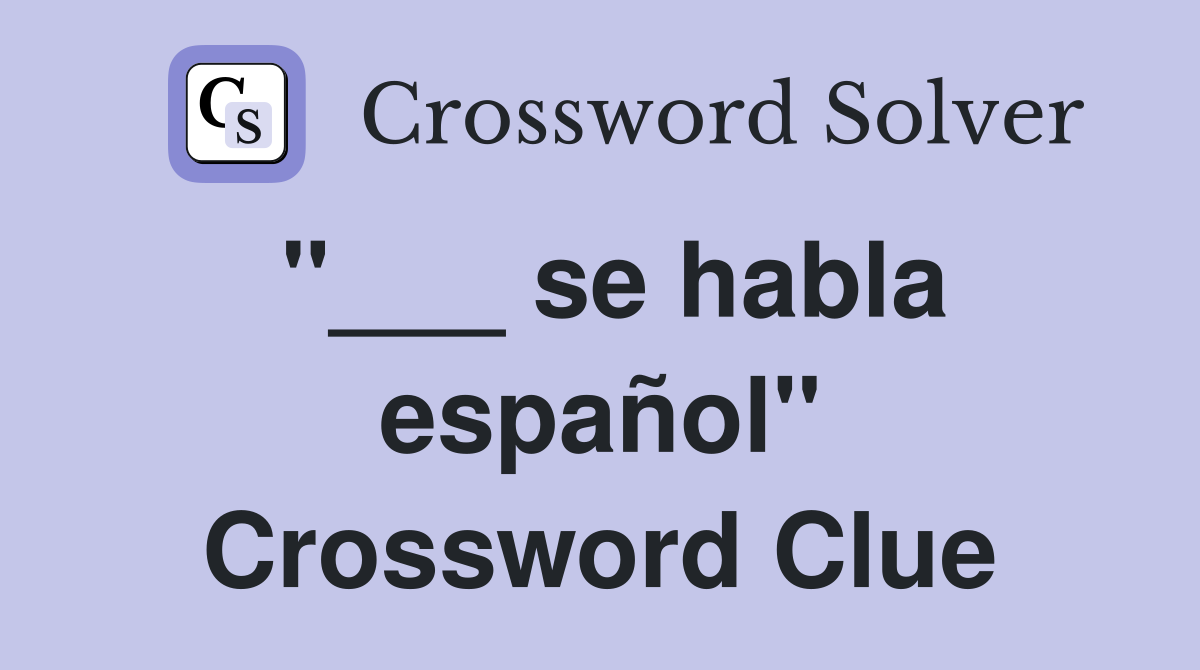 "___ se habla español" Crossword Clue