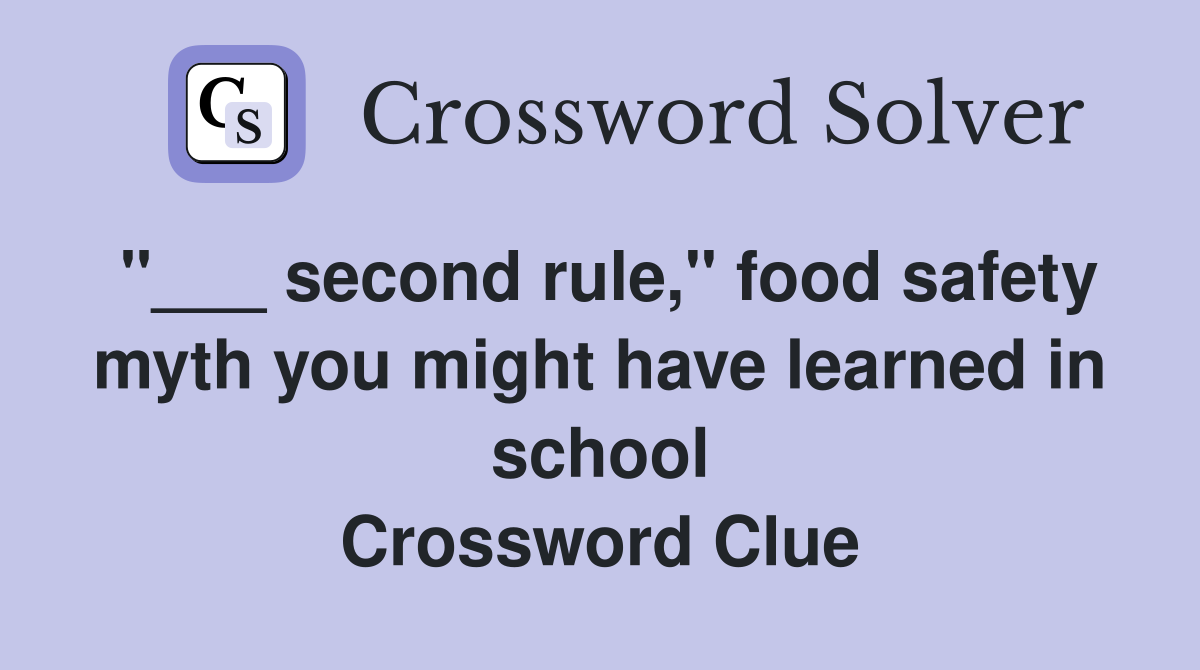 "___ second rule," food safety myth you might have learned in school Crossword Clue