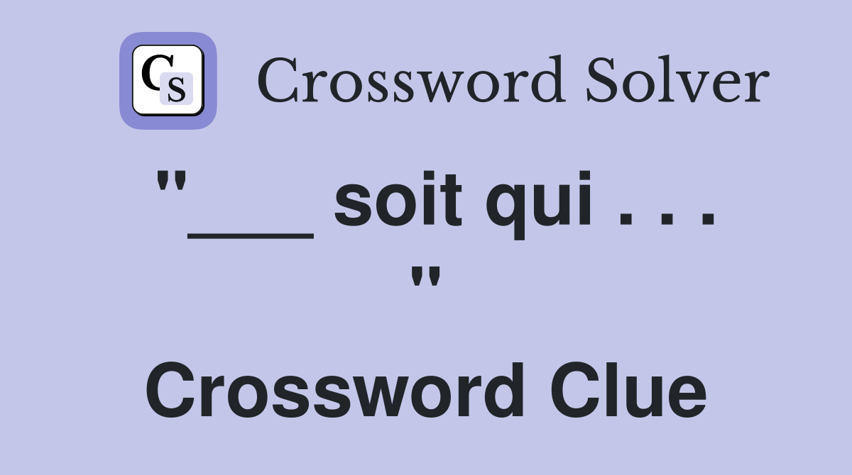 "___ soit qui . . . " Crossword Clue