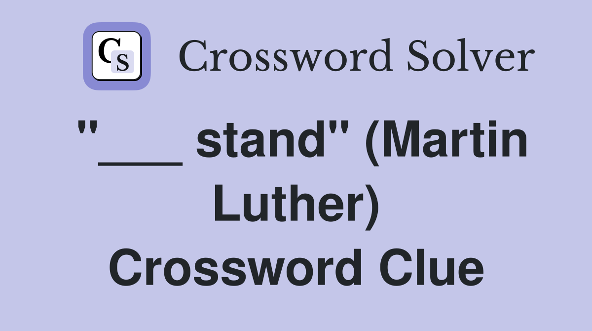 "___ stand" (Martin Luther) Crossword Clue